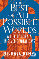 Book cover for Best of All Possible Worlds: A Life of Leibniz in Seven Pivotal Days