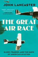Book cover for The Great Air Race: Glory, Tragedy, and the Dawn of American Aviation