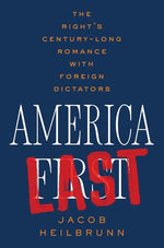 Book cover for America Last: The Right's Century-Long Romance with Foreign Dictators