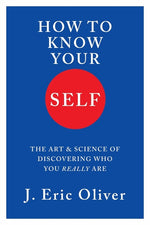 Book cover for How to Know Your Self: The Art & Science of Discovering Who You Really Are