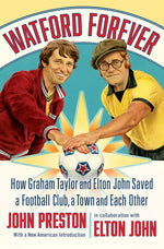 Book cover for Watford Forever: How Graham Taylor and Elton John Saved a Football Club, a Town and Each Other