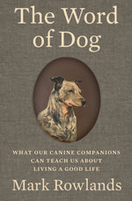 Book cover for Word of Dog: What Our Canine Companions Can Teach Us about Living a Good Life