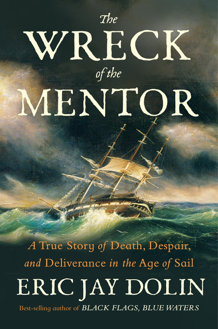 Book cover for Wreck of the Mentor: A True Story of Death, Despair, and Deliverance in the Age of Sail