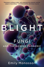 Book cover for Blight: Fungi and the Coming Pandemic