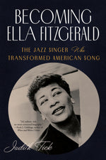Book cover for Becoming Ella Fitzgerald: The Jazz Singer Who Transformed American Song