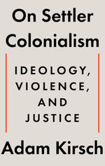 Book cover for On Settler Colonialism: Ideology, Violence, and Justice