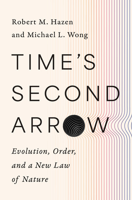 Book cover for Time's Second Arrow: Evolution, Order, and a New Law of Nature