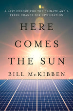 Book cover for Here Comes the Sun: A Last Chance for the Climate and a Fresh Chance for Civilization