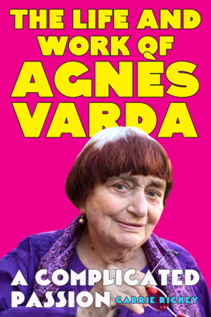 Book cover for Complicated Passion: The Life and Work of Agnès Varda