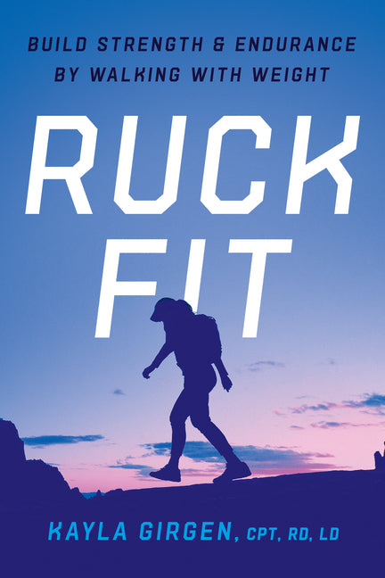 Book cover for Ruck Fit: Build Strength and Endurance by Walking with Weight