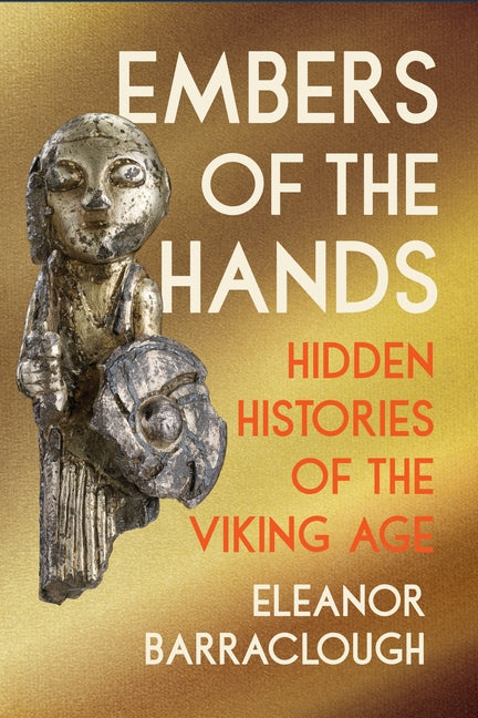 Book cover for Embers of the Hands: Hidden Histories of the Viking Age