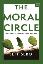 Book cover for Moral Circle: Who Matters, What Matters, and Why