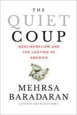 Book cover for Quiet Coup: Neoliberalism and the Looting of America