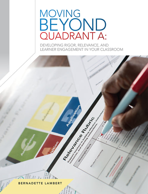 Book cover for Learner Engagement in Your Classroom Moving Beyond Quadrant A: Developing Rigor, Relevance, and 2016