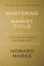 Book cover for Mastering the Market Cycle: Getting the Odds on Your Side