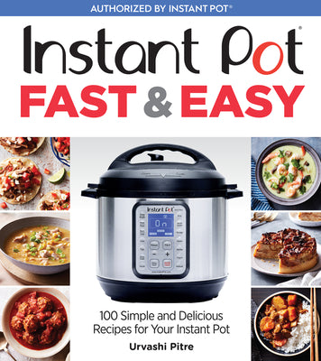 Book cover for Instant Pot Fast & Easy: 100 Simple and Delicious Recipes for Your Instant Pot