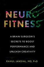 Book cover for Neurofitness: A Brain Surgeon's Secrets to Boost Performance and Unleash Creativity
