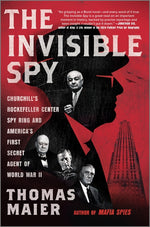 Book cover for Invisible Spy: Churchill's Rockefeller Center Spy Ring and America's First Secret Agent of World War II (Original)