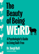 Book cover for Beauty of Being Weird: A Psychologist's Guide to Living Guilt-Free (Original)