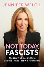 Book cover for Not Today, Fascists: The Lies That Got Us Here, and the Truths That Will Reunite Us (Original)