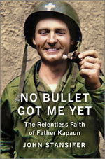 Book cover for No Bullet Got Me Yet: The Relentless Faith of Father Kapaun