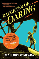 Book cover for Daughter of Daring: The Trick-Riding, Train-Leaping, Road-Racing Life of Helen Gibson, Hollywood's First Stuntwoman (Original)
