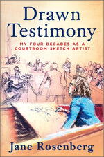 Book cover for Drawn Testimony: My Four Decades as a Courtroom Sketch Artist (Original)