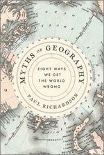 Book cover for Myths of Geography: Eight Ways We Get the World Wrong (Original)