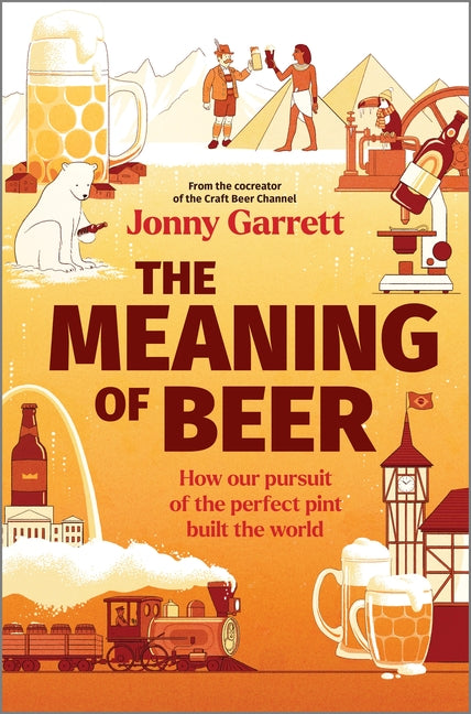 Book cover for Meaning of Beer: How Our Pursuit of the Perfect Pint Built the World (Original)