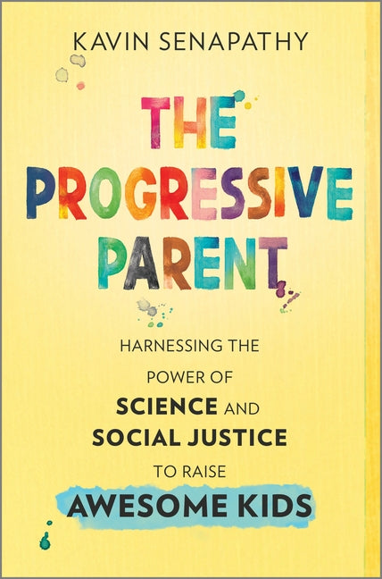 Book cover for Progressive Parent: Harnessing the Power of Science and Social Justice to Raise Awesome Kids (Original)