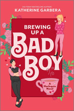 Book cover for Brewing Up a Bad Boy: A Spicy Small Town Second Chance Romance (Original)
