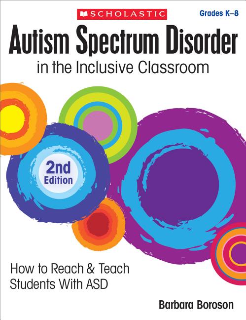 Book cover for Autism Spectrum Disorder in the Inclusive Classroom, 2nd Edition: How to Reach & Teach Students with Asd