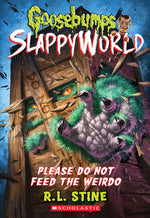 Book cover for Please Do Not Feed the Weirdo (Goosebumps Slappyworld #4): Volume 4