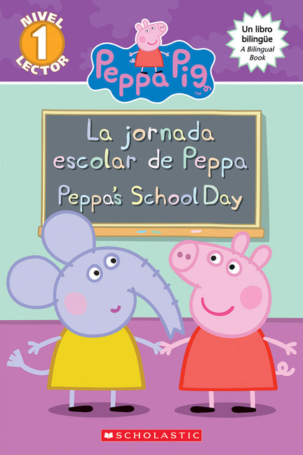Book cover for Peppa Pig: La Jornada Escolar de Peppa / Peppa's School Day (Scholastic Bilingual) (Bilingual)