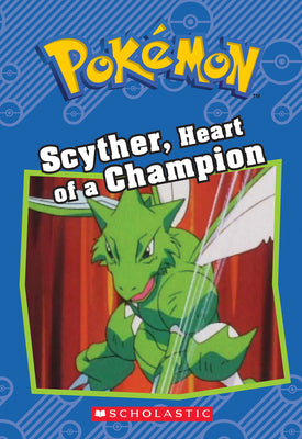 Book cover for Scyther, Heart of a Champion (Pokémon: Chapter Book)
