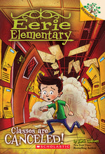 Book cover for Classes Are Canceled!: A Branches Book (Eerie Elementary #7): Volume 7