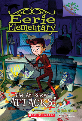 Book cover for The Art Show Attacks!: A Branches Book (Eerie Elementary #9): Volume 9
