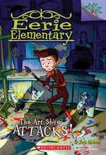 Book cover for The Art Show Attacks!: A Branches Book (Eerie Elementary #9): Volume 9