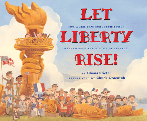Book cover for Let Liberty Rise!: How America's Schoolchildren Helped Save the Statue of Liberty