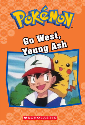 Book cover for Go West, Young Ash (Pokémon Classic Chapter Book #9): Volume 9