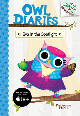 Book cover for Eva in the Spotlight: A Branches Book (Owl Diaries #13): Volume 13