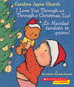 Book cover for I Love You Through and Through at Christmas, Too! / ¡En Navidad También Te Quiero! (Bilingual)