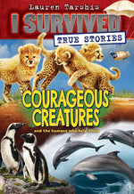 Book cover for Courageous Creatures (I Survived True Stories #4): Volume 4