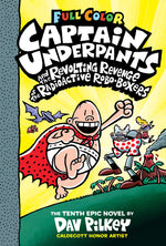 Book cover for Captain Underpants and the Revolting Revenge of the Radioactive Robo-Boxers: Color Edition (Captain Underpants #10): Volume 10