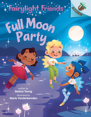 Book cover for Full Moon Party: An Acorn Book (Fairylight Friends #3): Volume 3