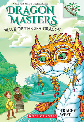 Book cover for Wave of the Sea Dragon: A Branches Book (Dragon Masters #19): Volume 19