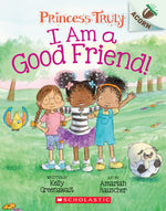 Book cover for I Am a Good Friend!: An Acorn Book (Princess Truly #4): Volume 4