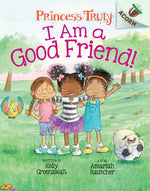 Book cover for I Am a Good Friend!: An Acorn Book (Princess Truly #4): Volume 4