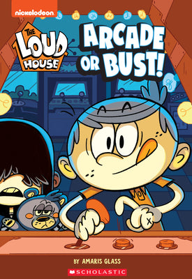 Book cover for Arcade or Bust! (the Loud House: Chapter Book): Volume 2