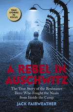Book cover for Rebel in Auschwitz: The True Story of the Resistance Hero Who Fought the Nazis from Inside the Camp (Scholastic Focus)